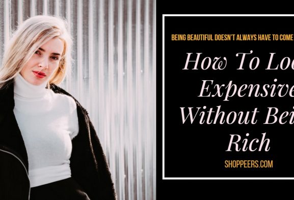 How To Look Expensive Without Being Rich