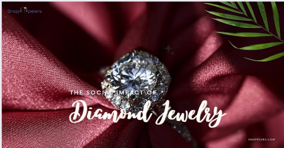 The Social Impact of Diamond Jewelry