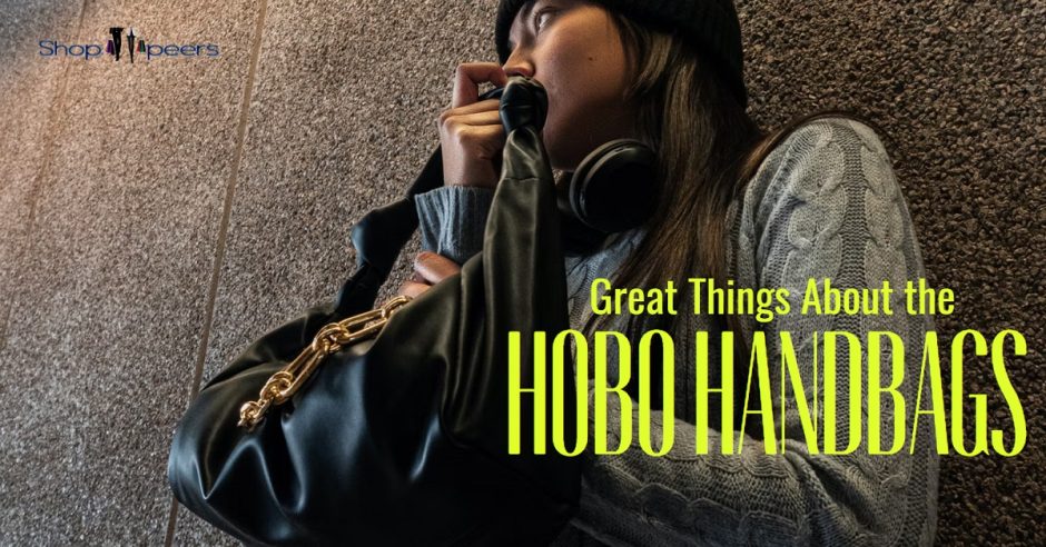 Great Things About the Hobo Handbags