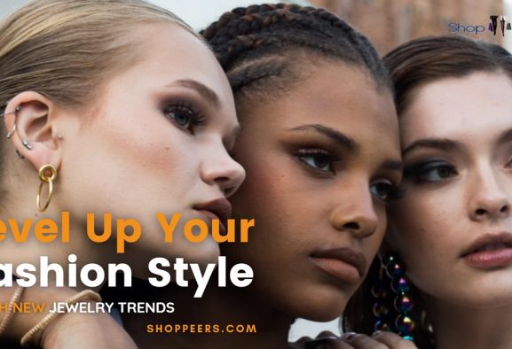 Level Up Your Fashion Style With New Jewelry Trends