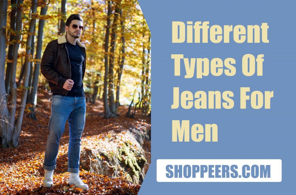 Different Types Of Jeans For Men - Shoppeers