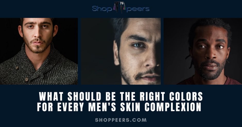 What Should Be The Right Colors For Every Men’s Skin Complexion