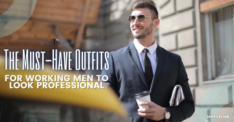 The Must-Have Outfits For Working Men To Look Professional