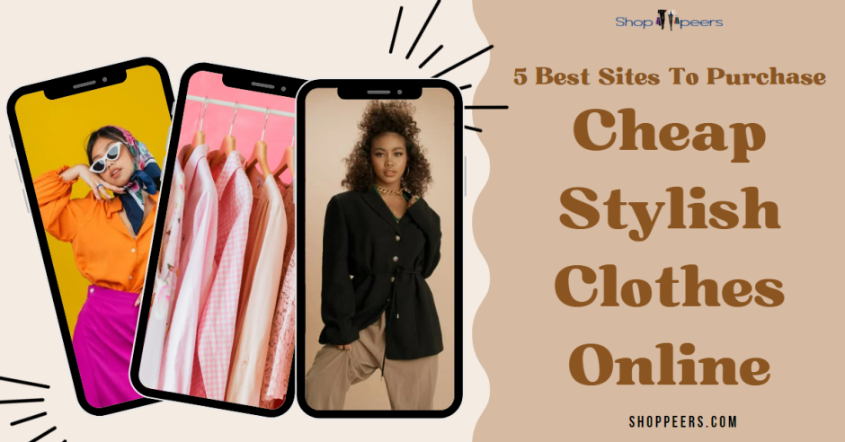 5 Best Sites To Purchase Cheap Stylish Clothes Online