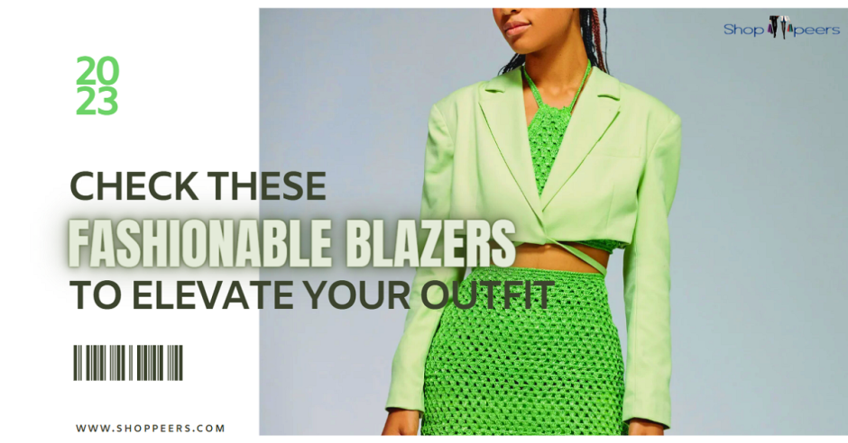Check These Fashionable Blazers To Elevate Your Outfit